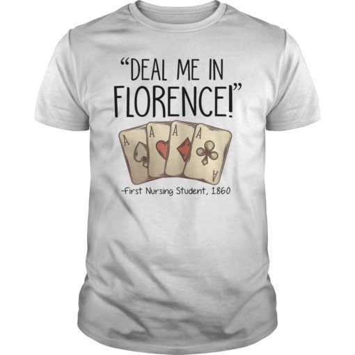 Deal Me In Florence Shirt Funny Don't Play Nurses T-Shirt