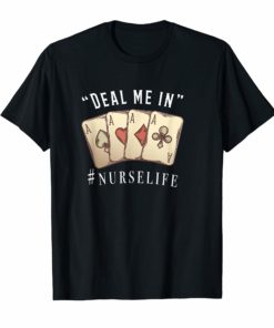 Deal me In Cards T-Shirt Funny Nurse Life Shirt
