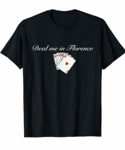 Deal me in Florence Funny RN Nurse Shirt