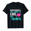 Dear Parents Tag You're It Funny Teacher gift T-Shirt