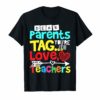 Dear Parents Tag You're It Love Teacher Funny Tee Shirt Gift