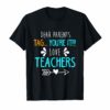 Dear Parents Tag You're It Love Teacher Shirt T-Shirt
