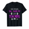 Dear Parents Tag You're It Love Teacher T-Shirt T-Shirt
