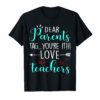 Dear Parents Tag You're It Love Teacher T-Shirts