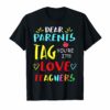 Dear Parents Tag You're It Love Teacher TShirts Gift