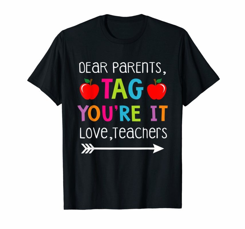 Dear Parents Tag You're It Love Teachers Shirt Kindergarten ...