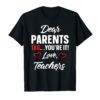 Dear Parents Tag You're It Love Teachers TShirt Funny Gift