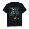 Dear Teacher I Talk To Everyone Funny Toddler Kids Shirt