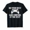 Do your best testing shirt take control of the test Tshirt