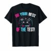 Do your best testing shirt take control of the test Tshirt
