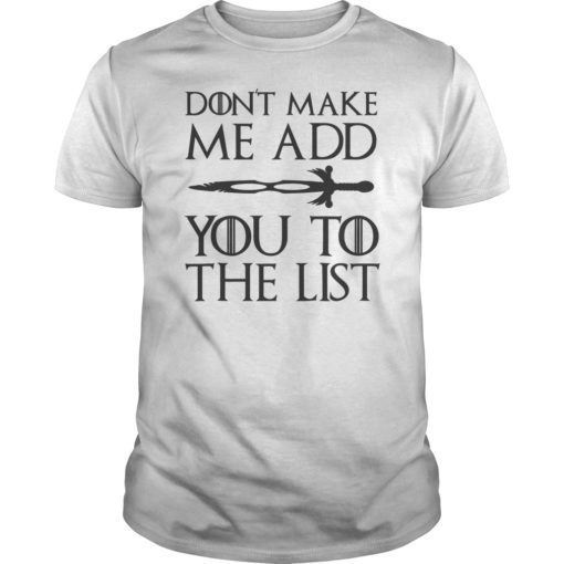 Don't Make Me Add You To List Medieval Throne Style TShirt