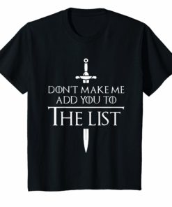 Don't Make Me Add You To The List Medieval Throne Classic Shirt