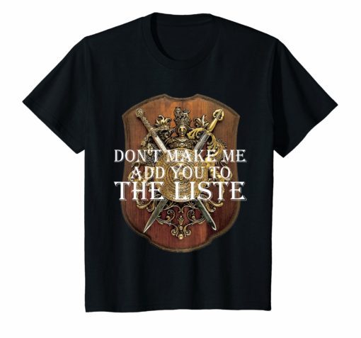Don't Make Me Add You To The List Medieval Throne TShirt