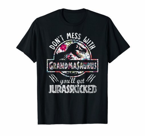 Don't Mess With Grandma You'll Get Jurasskicked Shirts