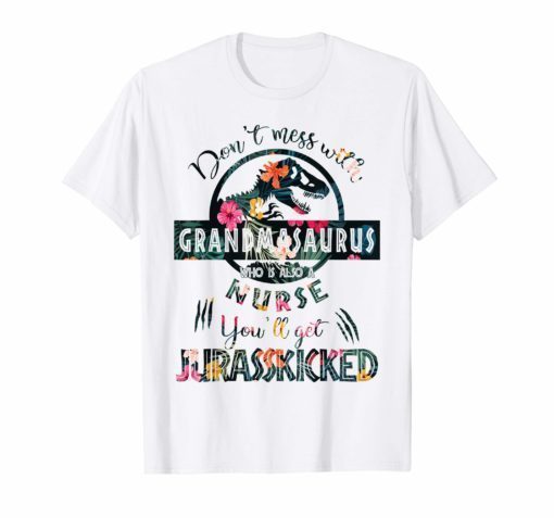Don't Mess With Grandmasaurus Who Is Also A Nurse T-shirt