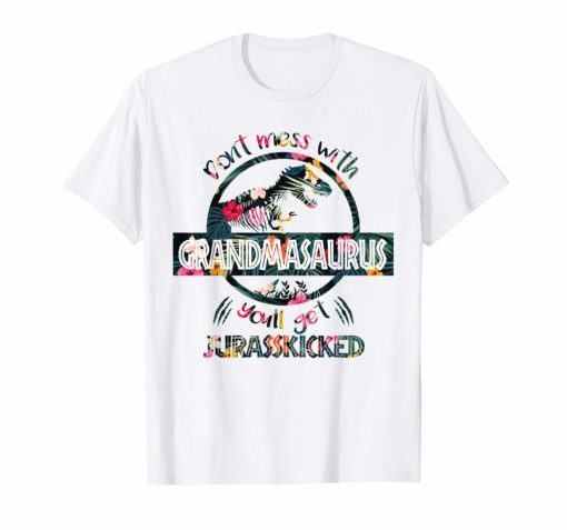 Don't Mess With Grandmasaurus You'll Get Jurasskicked T-Shirt