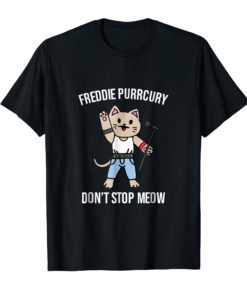 Don't Stop Meow Funny Cat T Shirt Freddie