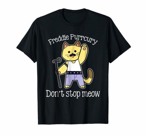 Don't Stop Meow Funny Cat T Shirt Freddie