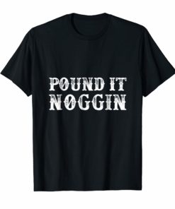 Dude Pound It Perfect Noggin TShirt