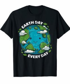 Earth Day Every Day Cute Environmental T-Shirt