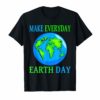 Earth Day Shirt 2019 Make Every Day Earth Day Shirt Men Kids