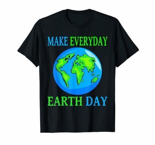 Earth Day Shirt 2019 Make Every Day Earth Day Shirt Men Kids