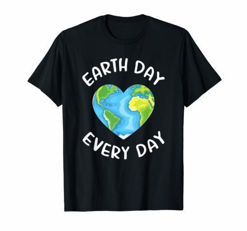Earth Day Shirt Earth Day Everyday Cute Heart Planet
