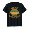 Earth Day Shirt Make Earth Day Everyday Vintage T Shirt