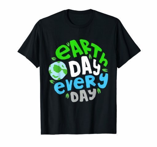 Earth day 2019 T shirt Perfect Gift shirt Men women kids