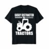 Easily Distracted By Tractors T-Shirt Adult Toddlers Kids