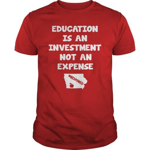 Education Is An Investment Not An Expense Red For Ed Iowa Shirt