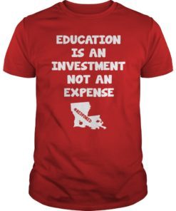 Education Is An Investment Not An Expense Red For Ed Louisiana Shirt