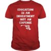 Education Is An Investment Not An Expense Red For Ed Maryland Shirt