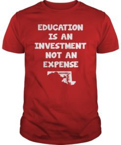 Education Is An Investment Not An Expense Red For Ed Maryland Shirt