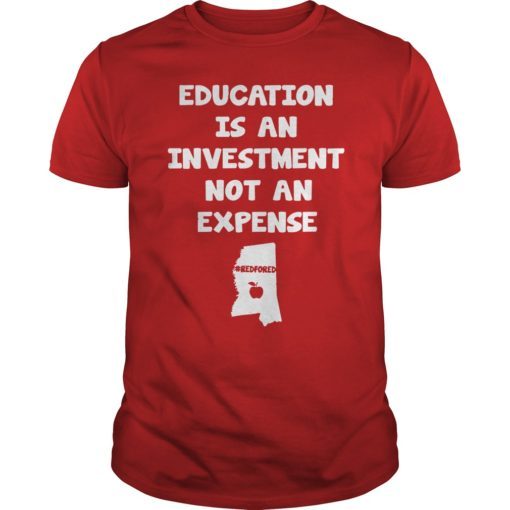 Education Is An Investment Not An Expense Red For Ed Mississippi Shirt