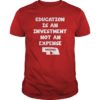 Education Is An Investment Not An Expense Red For Ed Nebraska Shirt