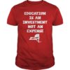 Education Is An Investment Not An Expense Red For Ed New York Shirt