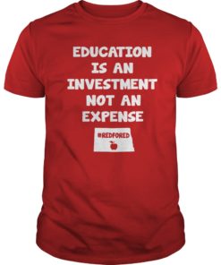 Education Is An Investment Not An Expense Red For Ed North Dakota Shirt