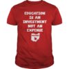 Education Is An Investment Not An Expense Red For Ed Ohio Shirt
