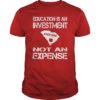 Education Is An Investment Not An Expense Red For Ed South Carolina Shirt