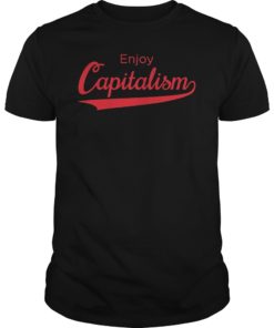 Enjoy Capitalism Classic Shirt