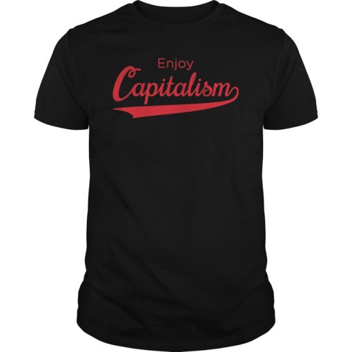 Enjoy Capitalism Classic Shirt