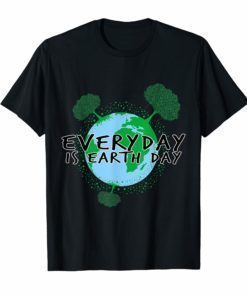 Everyday Is Earth-Day Shirt Planet Gift Idea Happy Trees