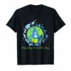 Everyday is Earth Day T-Shirt