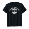 Extinction Rebellion Rebel for Life T-Shirt