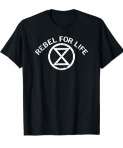 Extinction Rebellion Rebel for Life T-Shirt