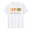 Fa-Thor Like Dad Just Way Mightier Hero T Shirt
