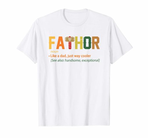 Fa-Thor Like Dad Just Way Mightier Hero T Shirt