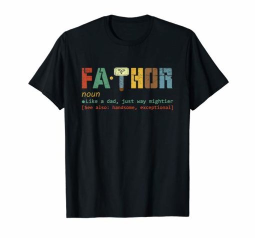 Fa-Thor Like Dad Just Way Mightier Hero T Shirt Father Gift