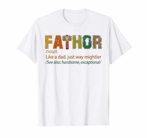 Fa-Thor Like Dad Just Way Mightier Hero T-Shirts